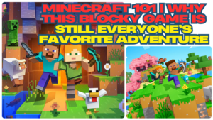 Minecraft 101 | Why This Blocky Game Is Still Everyone’s Favorite Adventure