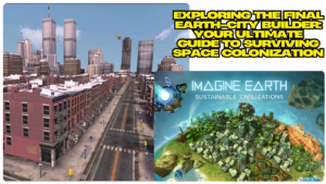 Exploring The Final Earth-City Builder: Your Ultimate Guide to Surviving Space Colonization