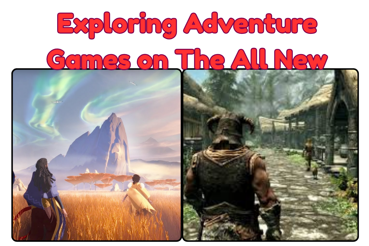Exploring Adventure Games on The All New